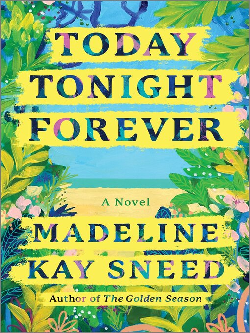 Title details for Today Tonight Forever by Madeline Kay Sneed - Available